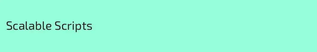 Scalable Scripts